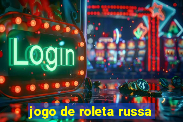 jogo de roleta russa